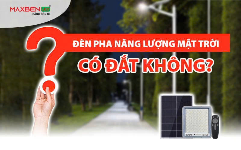Đèn pha năng lượng mặt trời có đắt không?