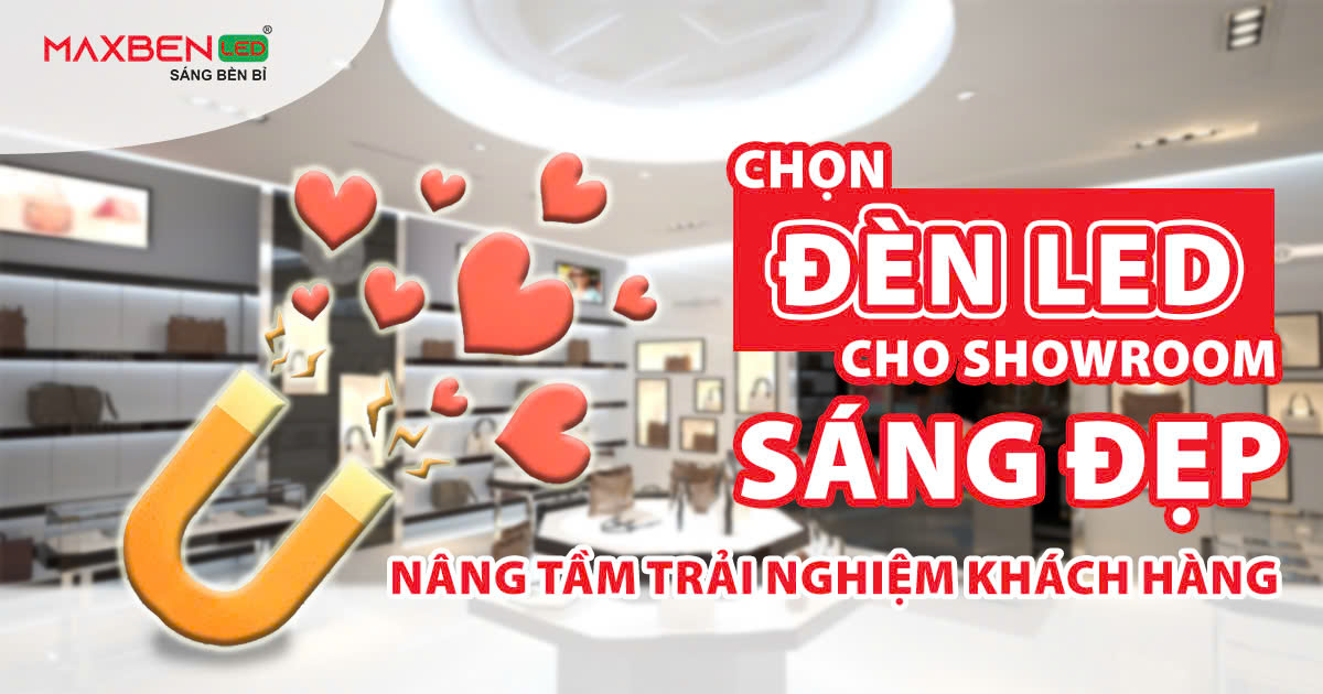 Chọn đèn LED cho showroom sáng đẹp