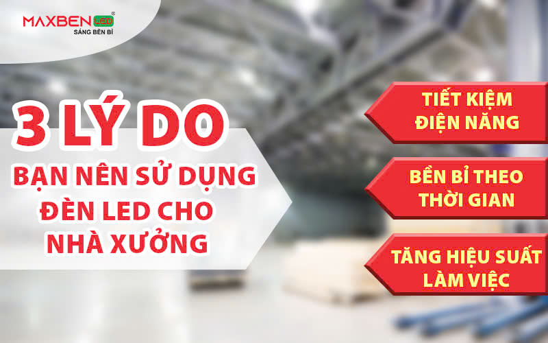 3 lý do bạn nên sử dụng đèn LED cho nhà xưởng.