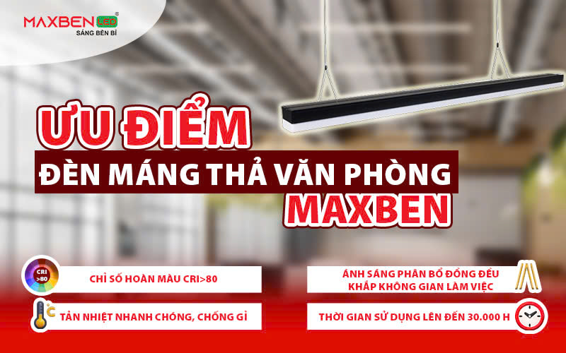 Ưu điểm đèn máng thả văn phòng Maxben.