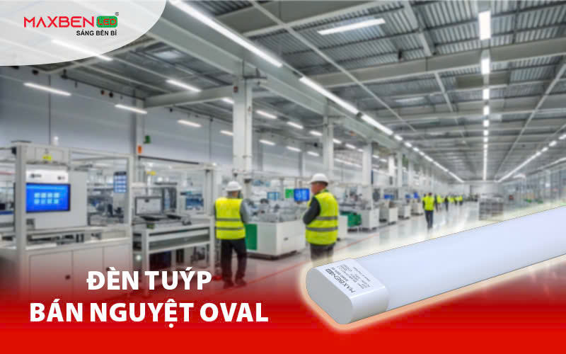 Đèn tuýp bán nguyệt Oval trong nhà xưởng.