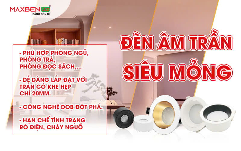 Ưu điểm đèn âm trần siêu mỏng Maxben